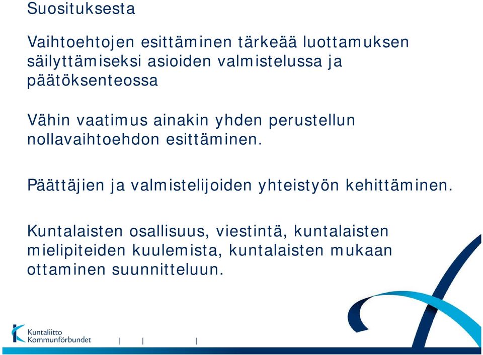 esittäminen. Päättäjien ja valmistelijoiden yhteistyön kehittäminen.