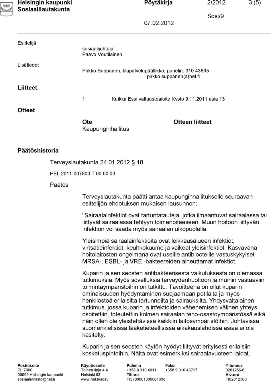 asia 13 Otteet Ote Kaupunginhallitus Otteen liitteet Päätöshistoria Terveyslautakunta 24.01.