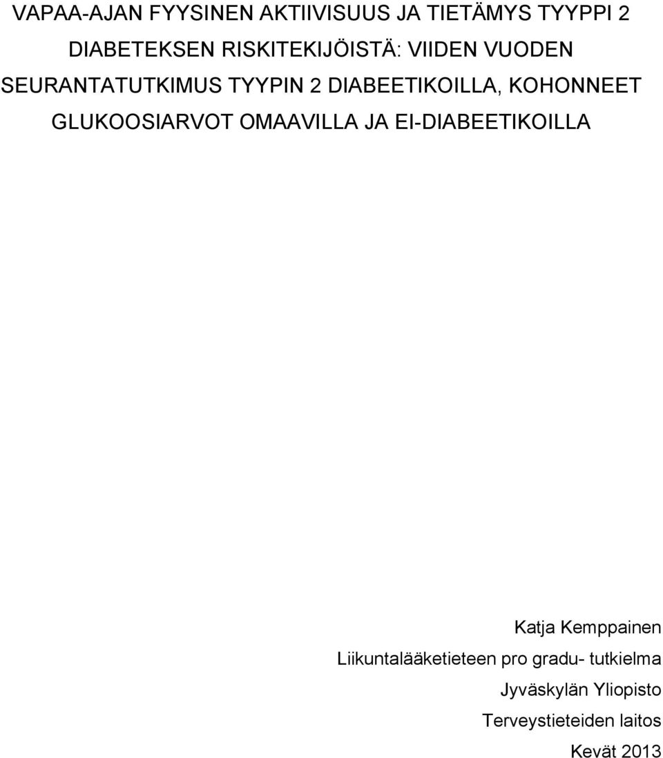 KOHONNEET GLUKOOSIARVOT OMAAVILLA JA EI-DIABEETIKOILLA Katja Kemppainen