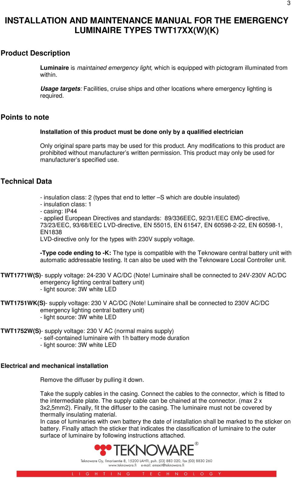 Points to note Installation of this product must be done only by a qualified electrician Only original spare parts may be used for this product.