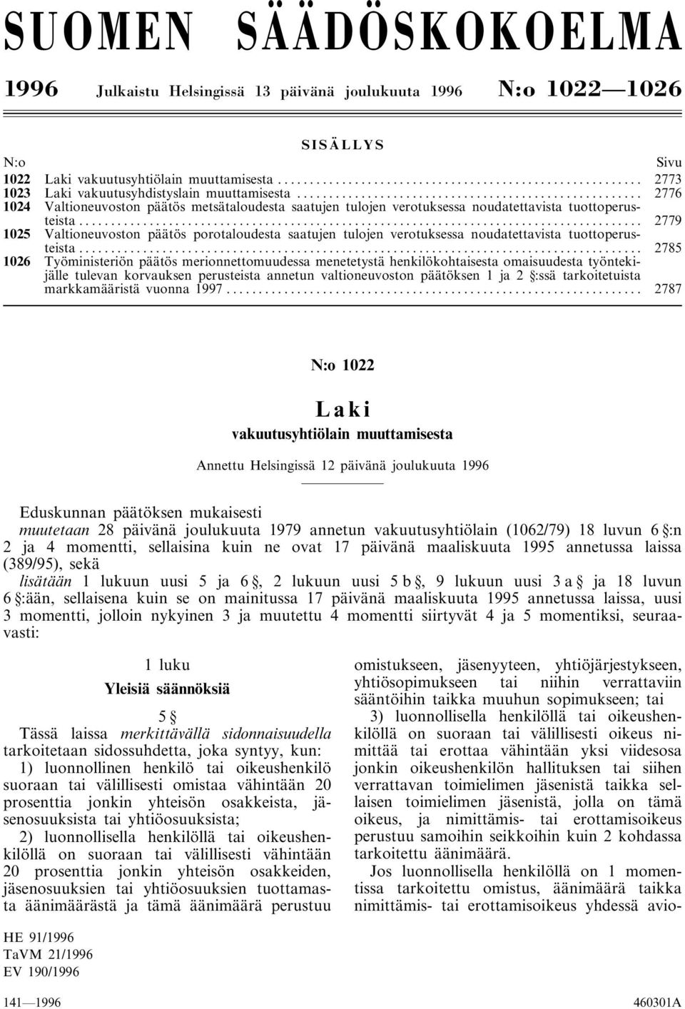 .. 2779 1025 Valtioneuvoston päätös porotaloudesta saatujen tulojen verotuksessa noudatettavista tuottoperusteista.