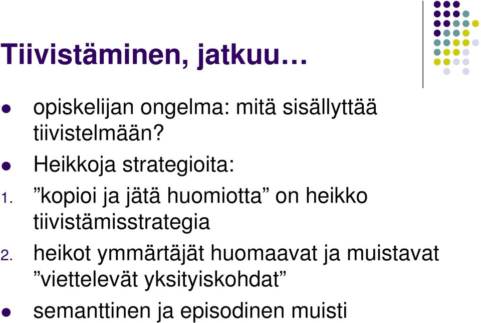 kopioi ja jätä huomiotta on heikko tiivistämisstrategia 2.