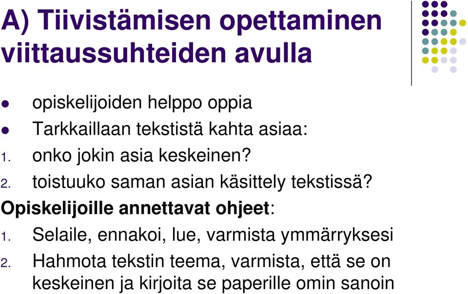 toistuuko saman asian käsittely tekstissä? Opiskelijoille annettavat ohjeet: 1.