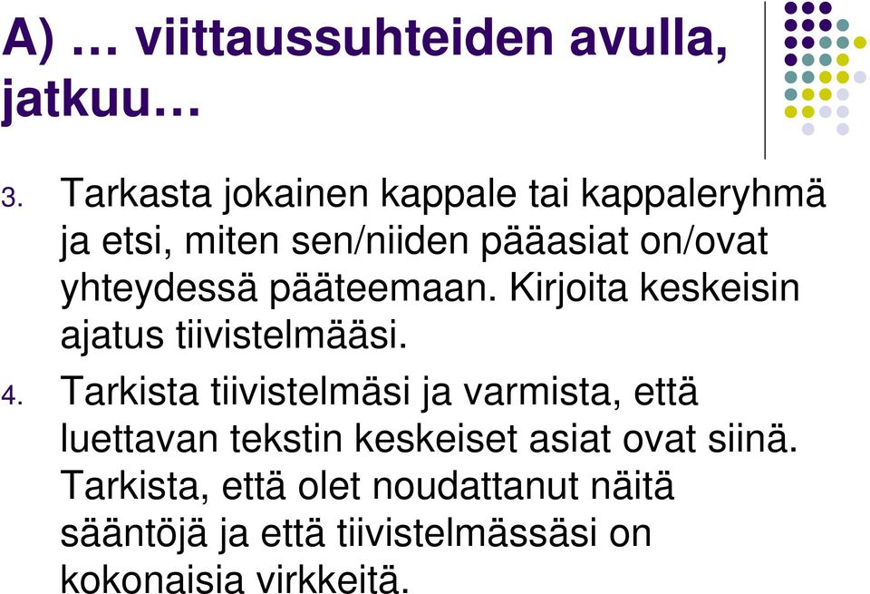 yhteydessä pääteemaan. Kirjoita keskeisin ajatus tiivistelmääsi. 4.