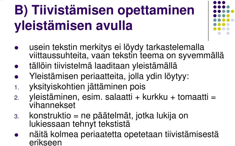 löytyy: 1. yksityiskohtien jättäminen pois 2. yleistäminen, esim. salaatti + kurkku + tomaatti = vihannekset 3.