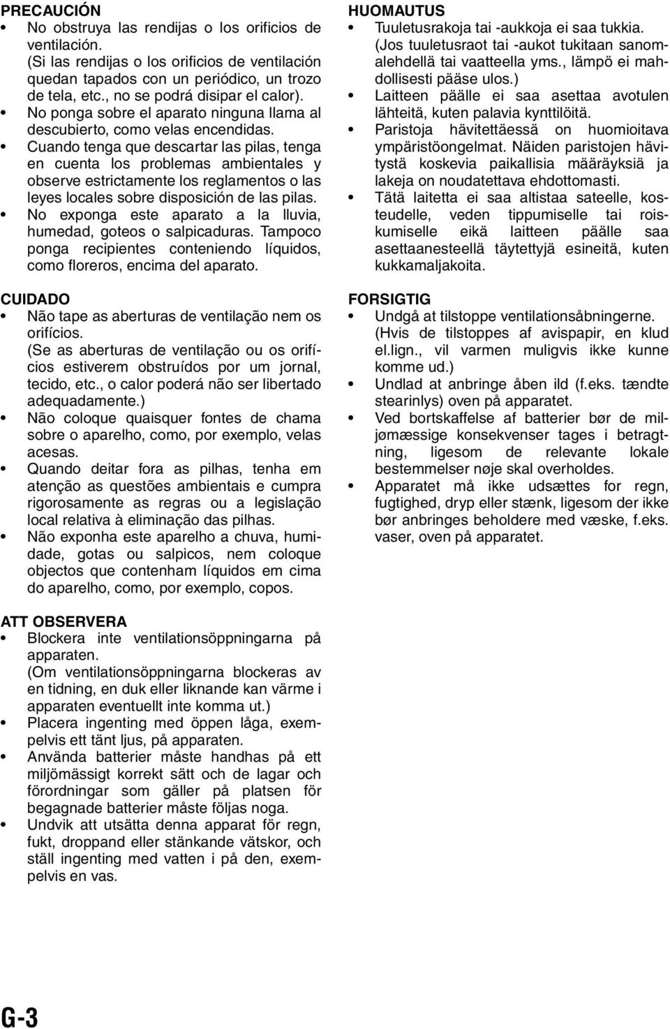 Cuando tenga que descartar las pilas, tenga en cuenta los problemas ambientales y observe estrictamente los reglamentos o las leyes locales sobre disposición de las pilas.