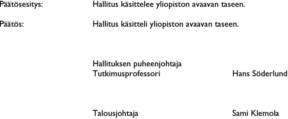 Hallitus käsitteli  Hallituksen puheenjohtaja
