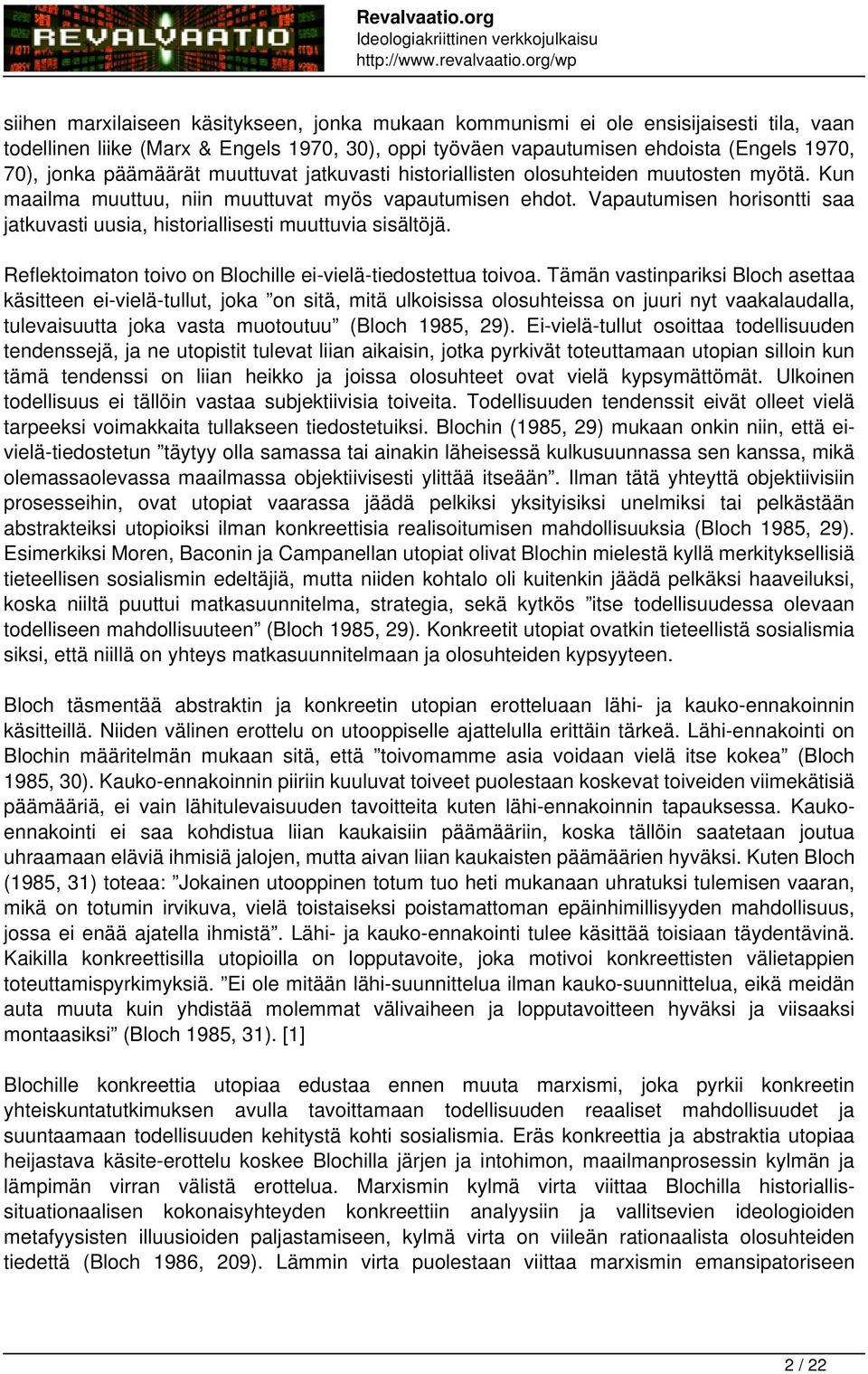 Vapautumisen horisontti saa jatkuvasti uusia, historiallisesti muuttuvia sisältöjä. Reflektoimaton toivo on Blochille ei-vielä-tiedostettua toivoa.