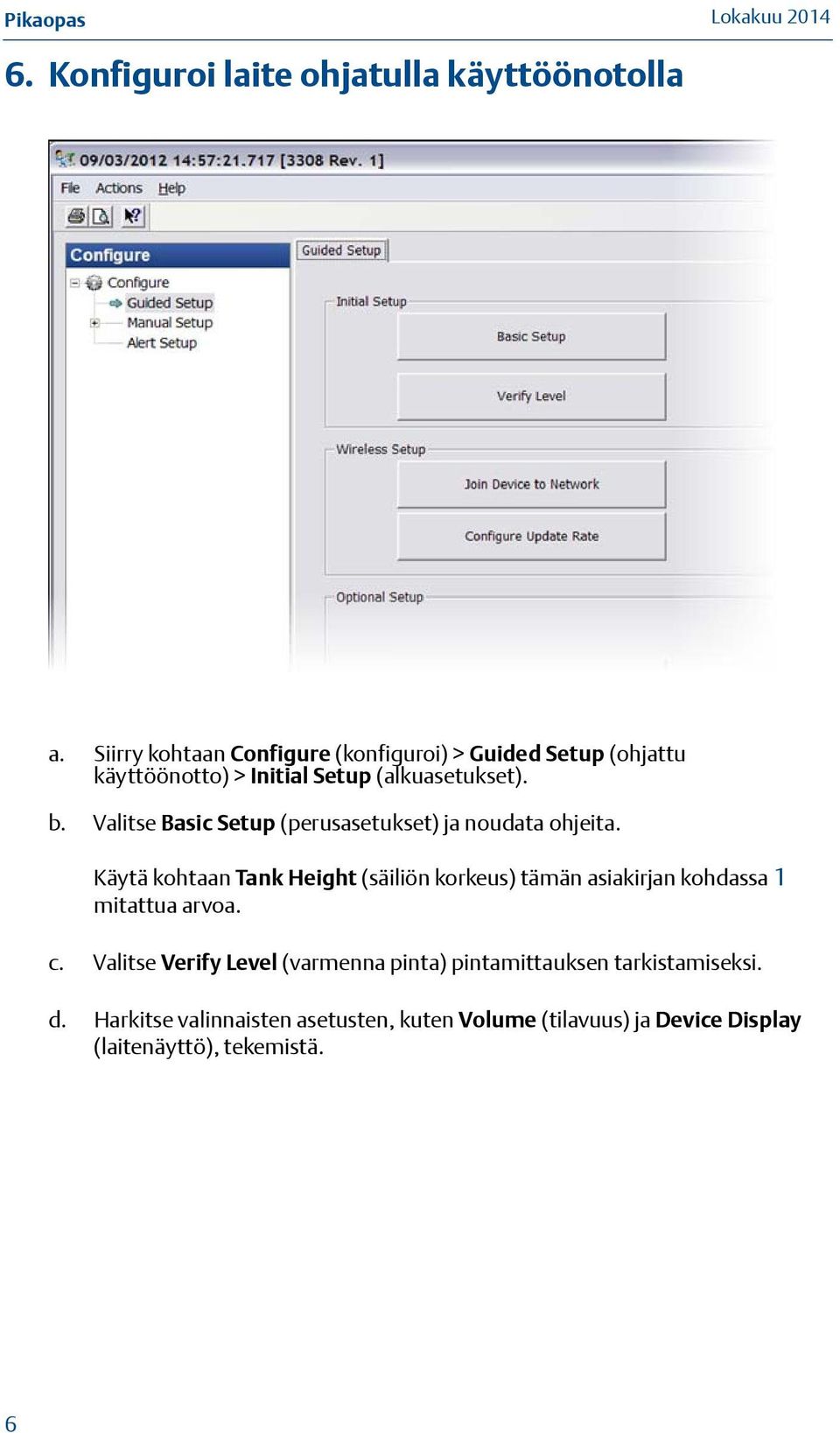 Valitse Basic Setup (perusasetukset) ja noudata ohjeita.