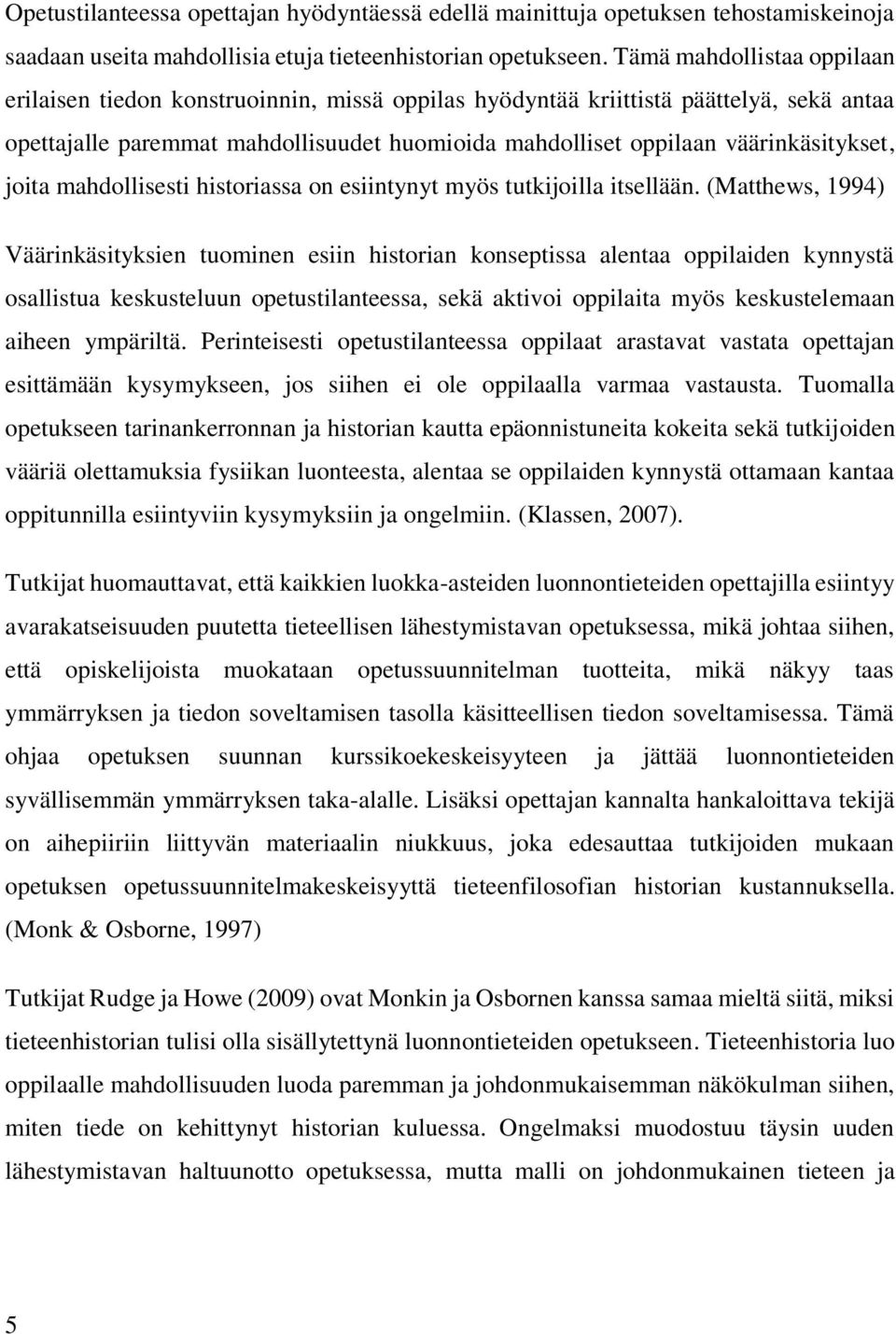 väärinkäsitykset, joita mahdollisesti historiassa on esiintynyt myös tutkijoilla itsellään.