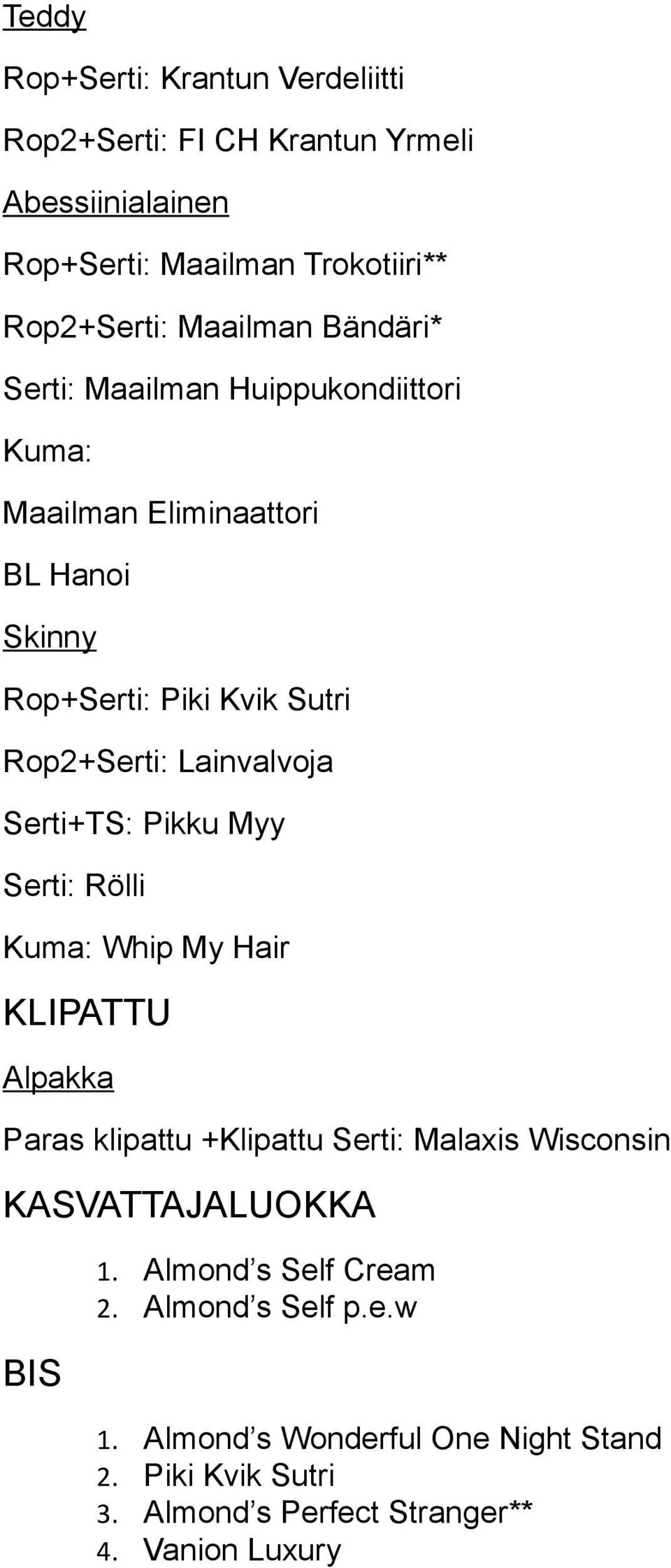 Lainvalvoja Serti+TS: Pikku Myy Serti: Rölli Whip My Hair KLIPATTU Alpakka Paras klipattu +Klipattu Serti: Malaxis Wisconsin