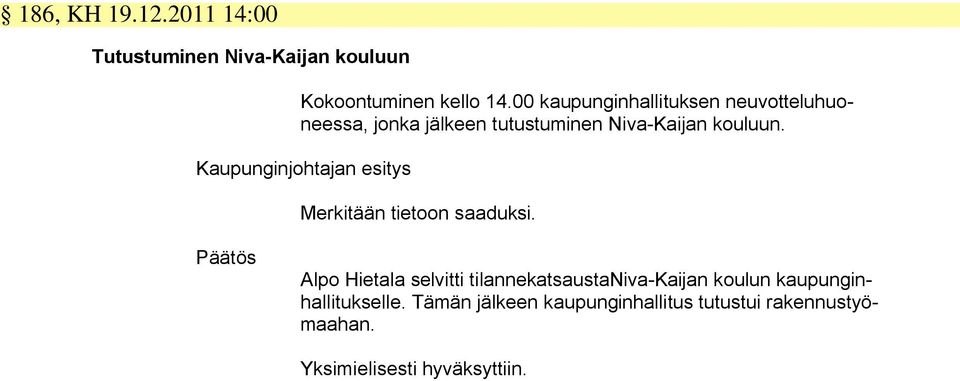 kouluun. Merkitään tietoon saaduksi.