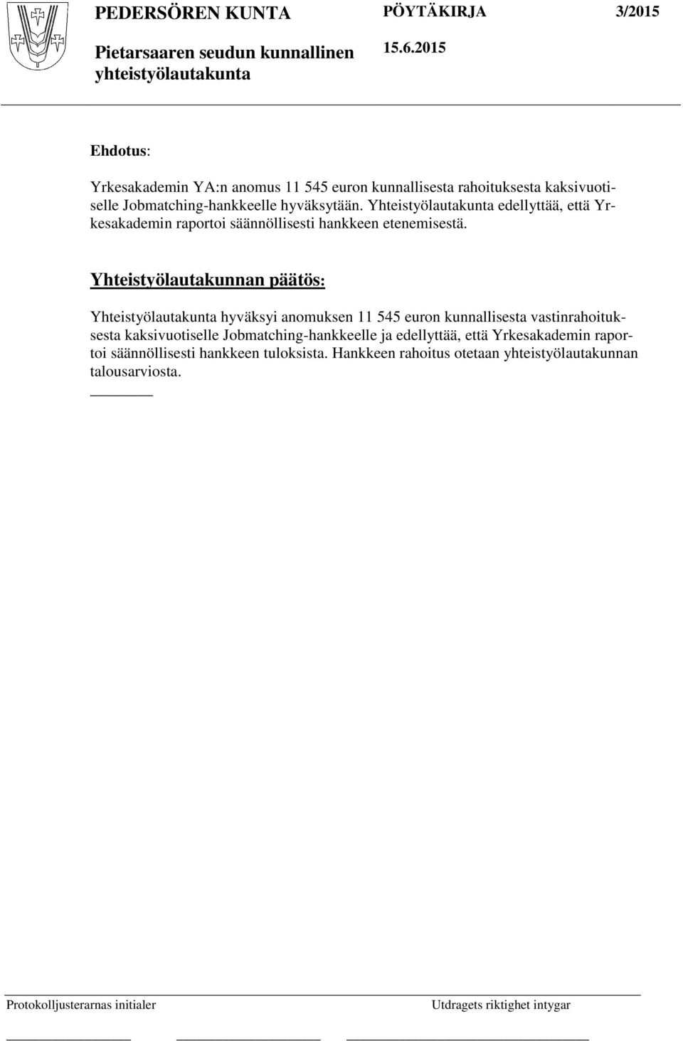 Yhteistyölautakunta hyväksyi anomuksen 11 545 euron kunnallisesta vastinrahoituksesta kaksivuotiselle