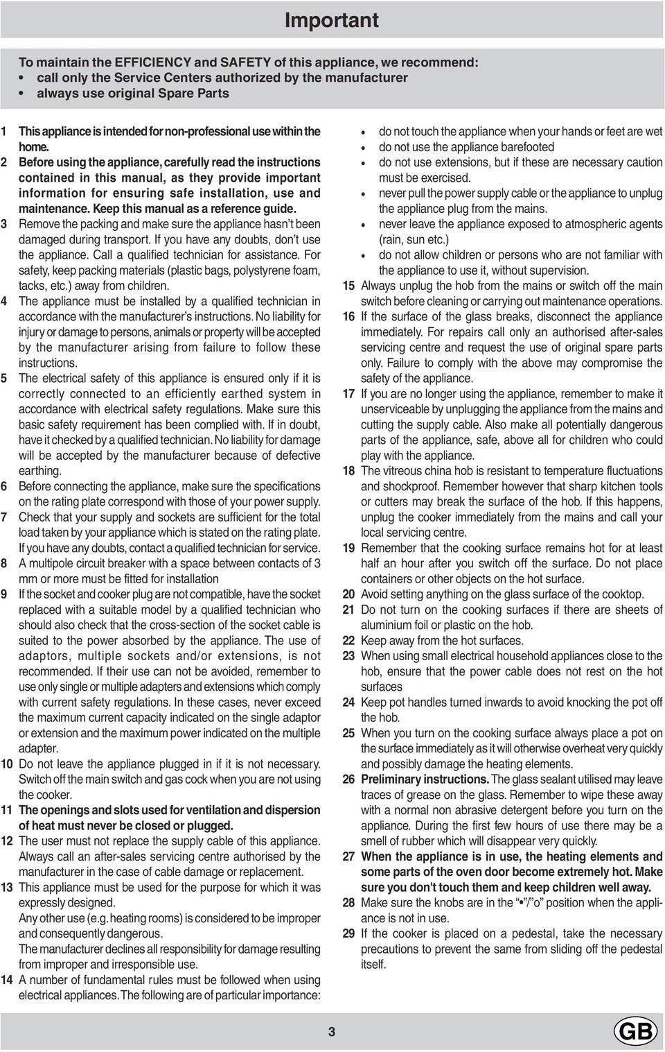 Before using the appliance, carefully read the instructions contained in this manual, as they provide important information for ensuring safe installation, use and maintenance.