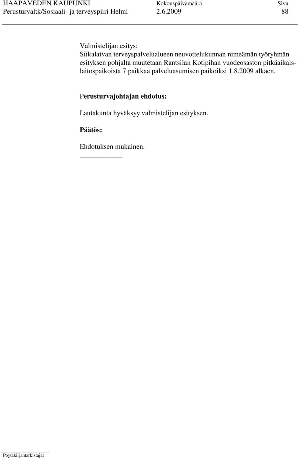 työryhmän esityksen pohjalta muutetaan Rantsilan Kotipihan vuodeosaston
