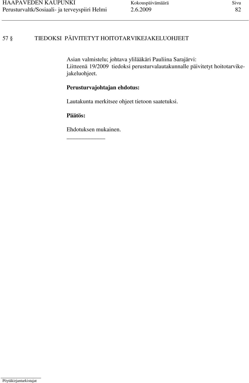ylilääkäri Pauliina Sarajärvi: Liitteenä 19/2009 tiedoksi perusturvalautakunnalle