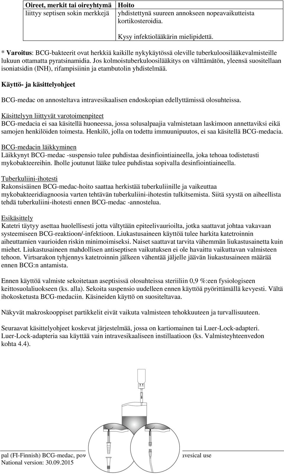 Jos kolmoistuberkuloosilääkitys on välttämätön, yleensä suositellaan isoniatsidin (INH), rifampisiinin ja etambutolin yhdistelmää.