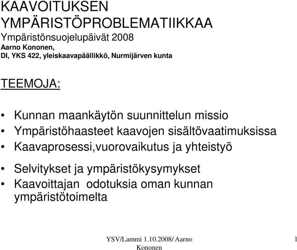 Ympäristöhaasteet kaavojen sisältövaatimuksissa Kaavaprosessi,vuorovaikutus ja