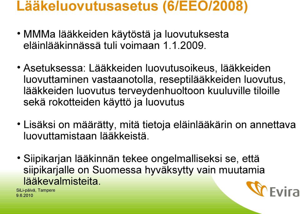 terveydenhuoltoon kuuluville tiloille sekä rokotteiden käyttö ja luovutus Lisäksi on määrätty, mitä tietoja eläinlääkärin on