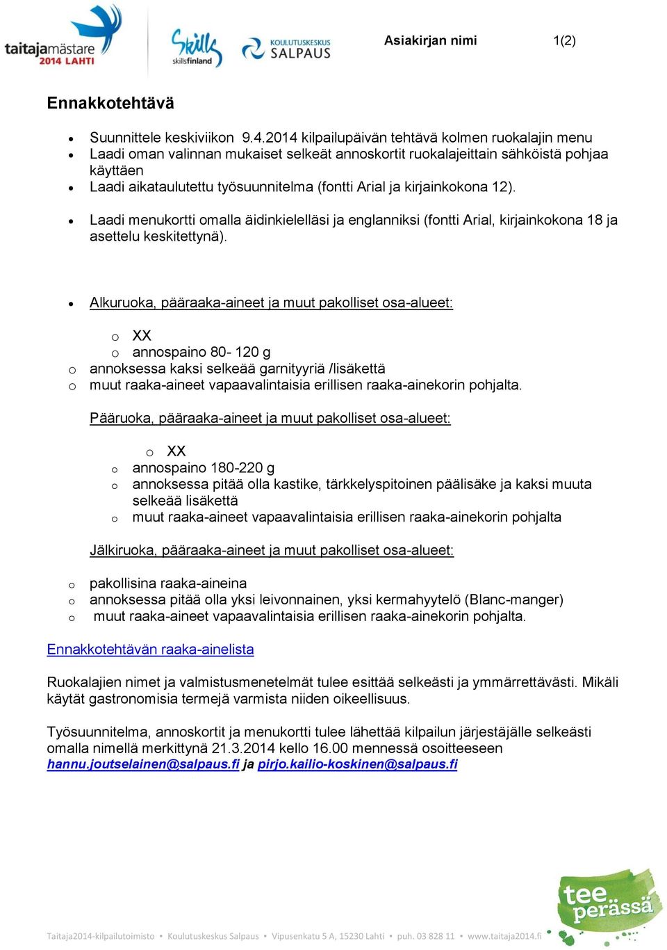 12). Laadi menukrtti malla äidinkielelläsi ja englanniksi (fntti Arial, kirjainkkna 18 ja asettelu keskitettynä).