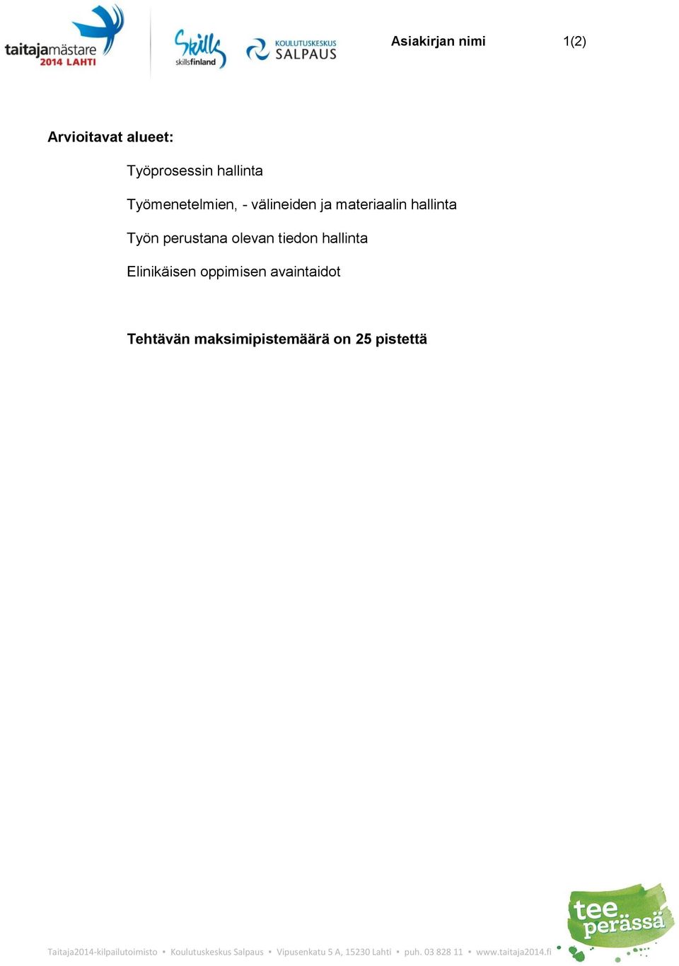 avaintaidt Tehtävän maksimipistemäärä n 25 pistettä Taitaja2014-kilpailutimist