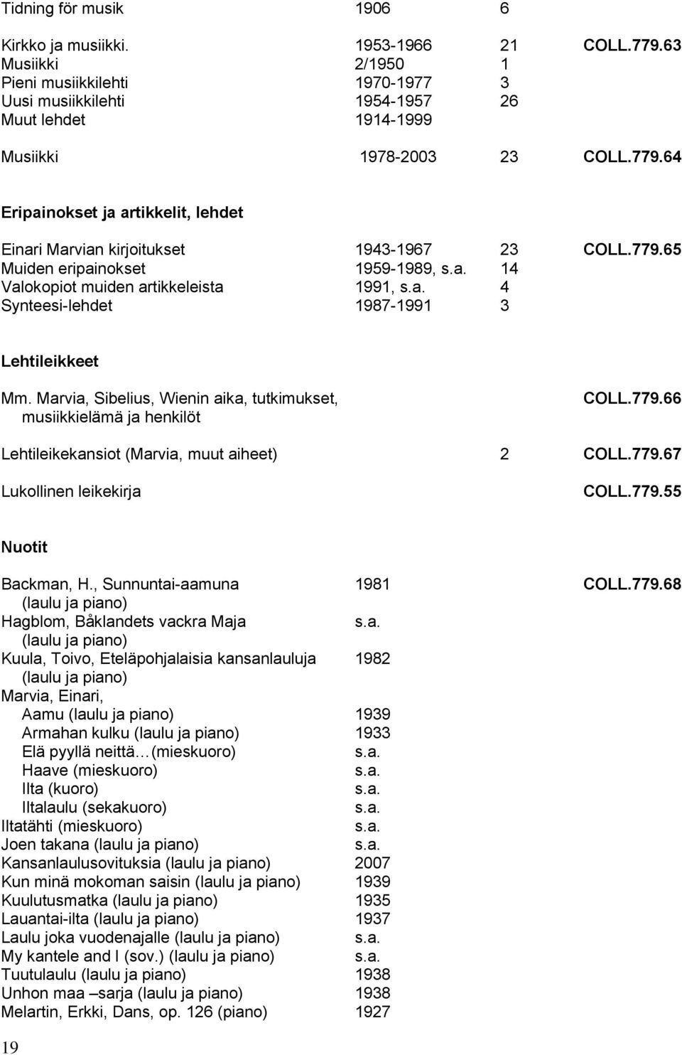 64 Eripainokset ja artikkelit, lehdet Einari Marvian kirjoitukset 1943-1967 23 COLL.779.