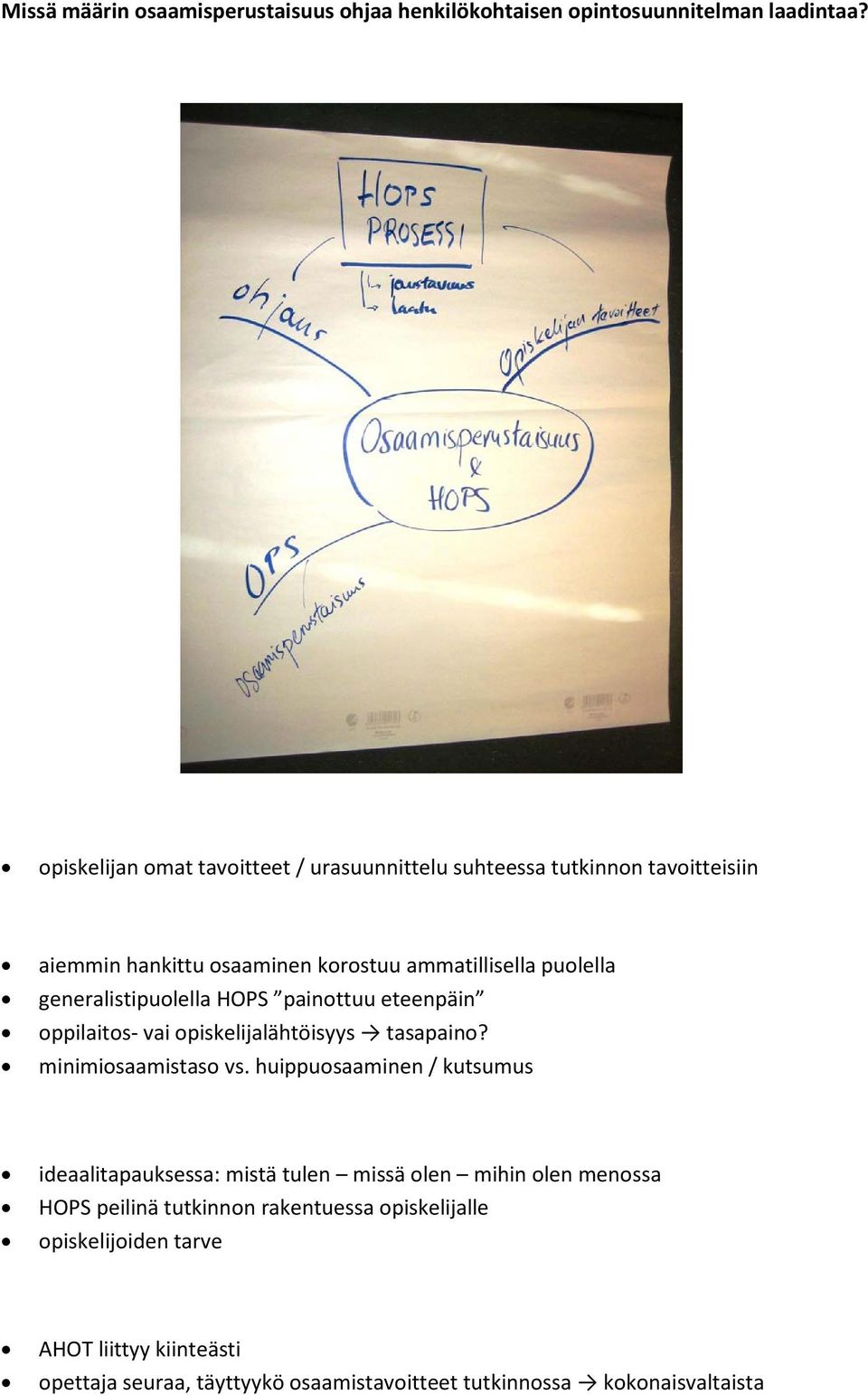 generalistipuolella HOPS painottuu eteenpäin oppilaitos- vai opiskelijalähtöisyys tasapaino? minimiosaamistaso vs.