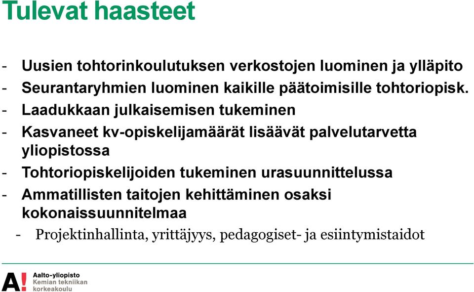 - Laadukkaan julkaisemisen tukeminen - Kasvaneet kv-opiskelijamäärät lisäävät palvelutarvetta yliopistossa -