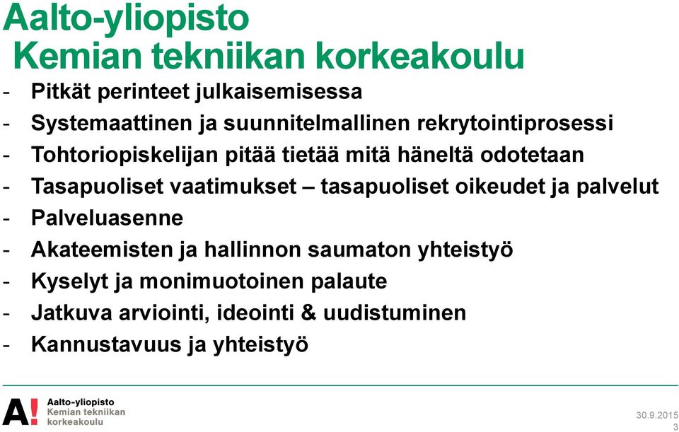 vaatimukset tasapuoliset oikeudet ja palvelut - Palveluasenne - Akateemisten ja hallinnon saumaton yhteistyö