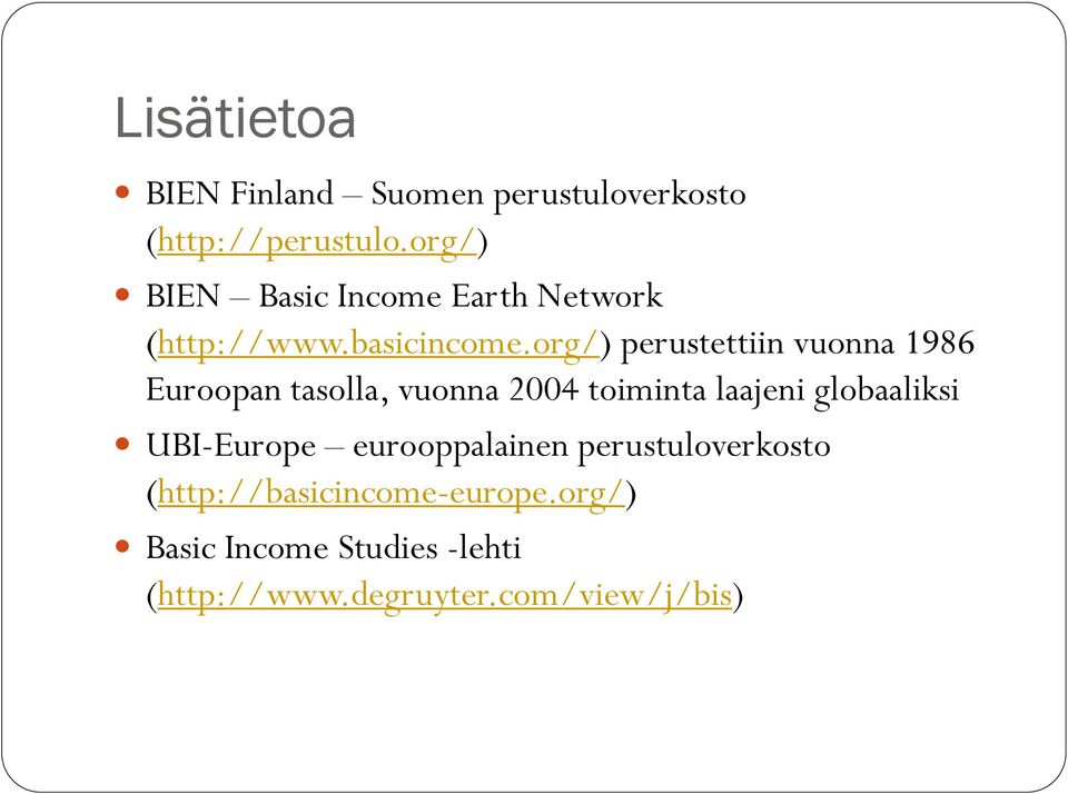 org/) perustettiin vuonna 1986 Euroopan tasolla, vuonna 2004 toiminta laajeni globaaliksi