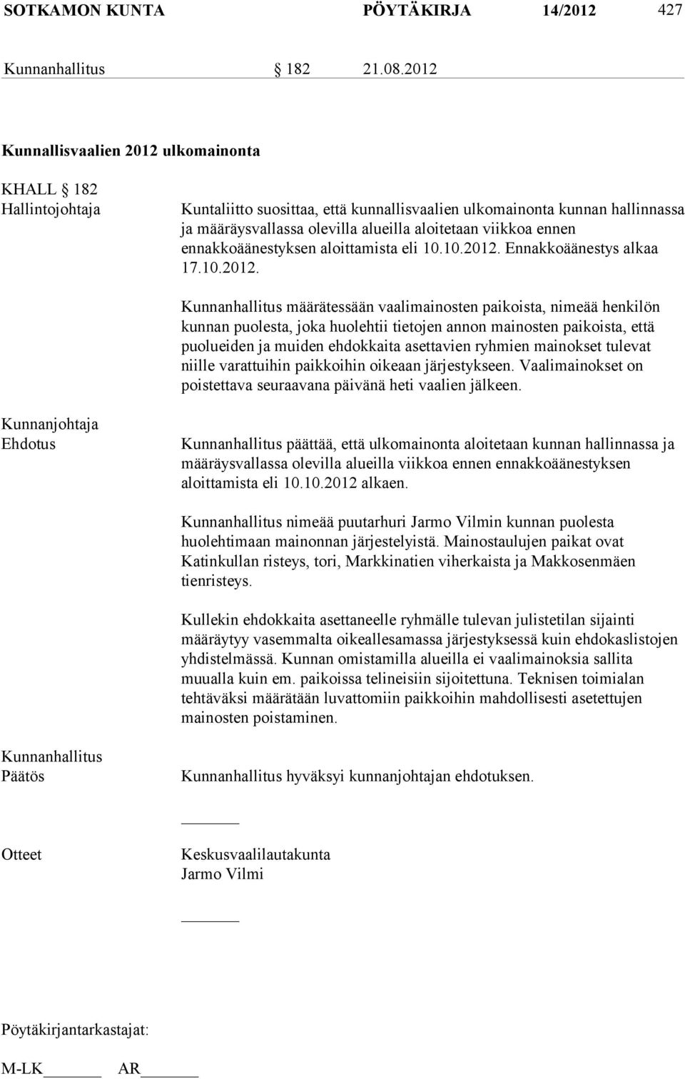 ennen ennakkoäänestyksen aloittamista eli 10.10.2012.