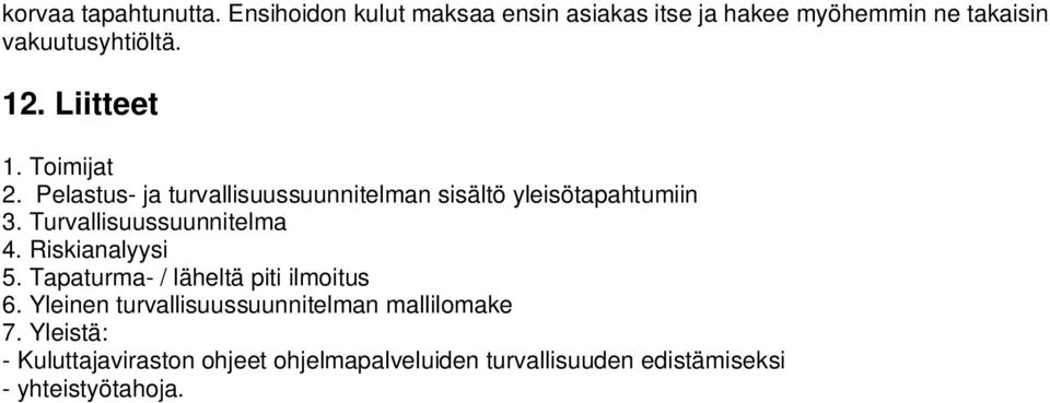 Toimijat 2. Pelastus- ja turvallisuussuunnitelman sisältö yleisötapahtumiin 3. Turvallisuussuunnitelma 4.