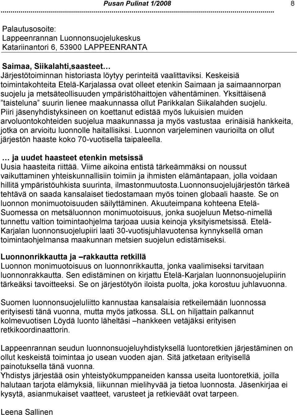 Yksittäisenä taisteluna suurin lienee maakunnassa ollut Parikkalan Siikalahden suojelu.