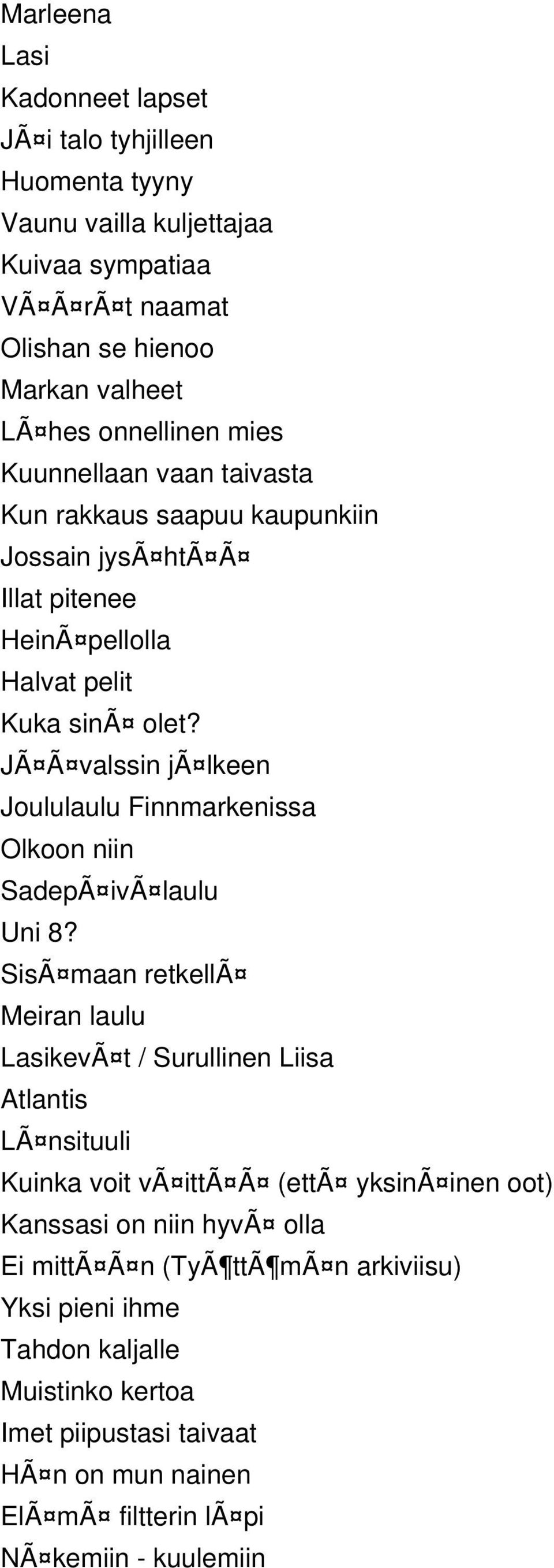 JÃ Ã valssin jã lkeen Joululaulu Finnmarkenissa Olkoon niin SadepÃ ivã laulu Uni 8?