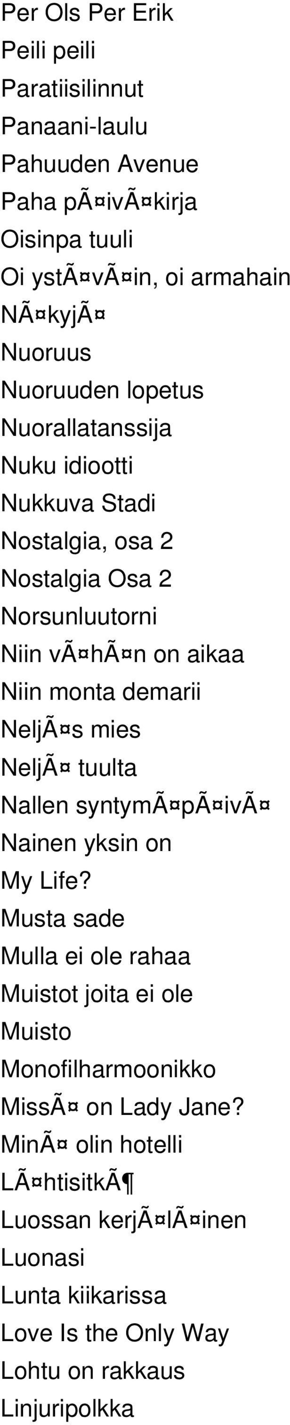 demarii NeljÃ s mies NeljÃ tuulta Nallen syntymã pã ivã Nainen yksin on My Life?