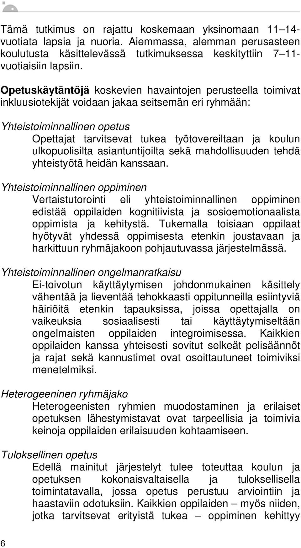 ulkopuolisilta asiantuntijoilta sekä mahdollisuuden tehdä yhteistyötä heidän kanssaan.