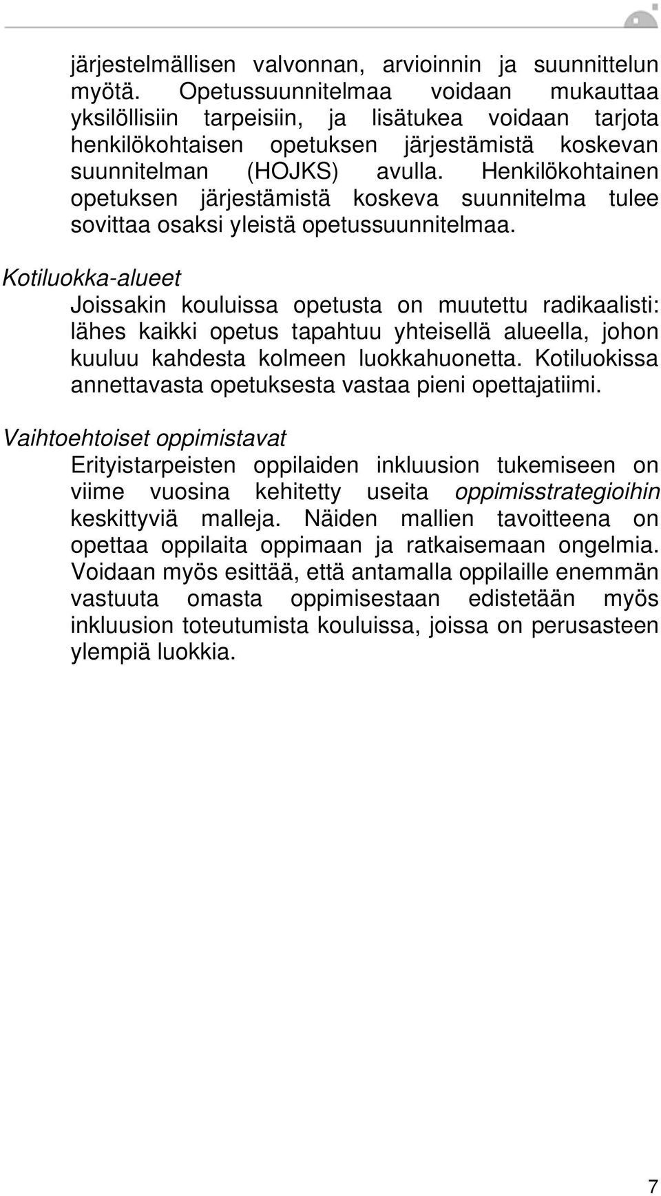 Henkilökohtainen opetuksen järjestämistä koskeva suunnitelma tulee sovittaa osaksi yleistä opetussuunnitelmaa.