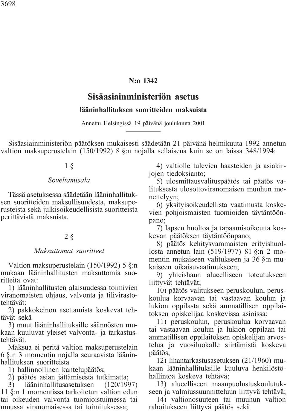 maksullisuudesta, maksuperusteista sekä julkisoikeudellisista suoritteista perittävistä maksuista.