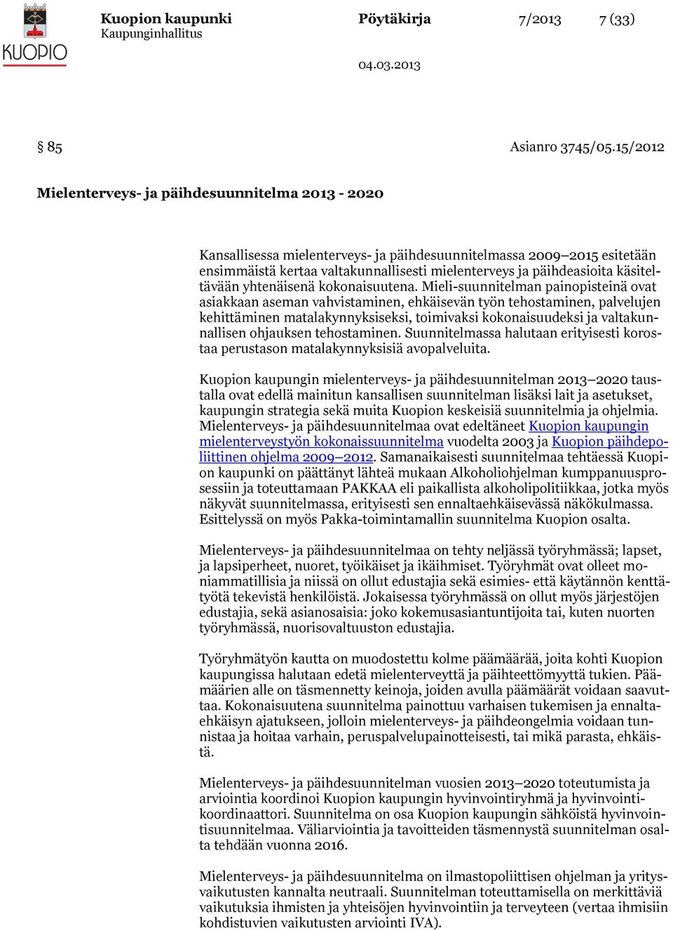 käsiteltävään yhtenäisenä kokonaisuutena.