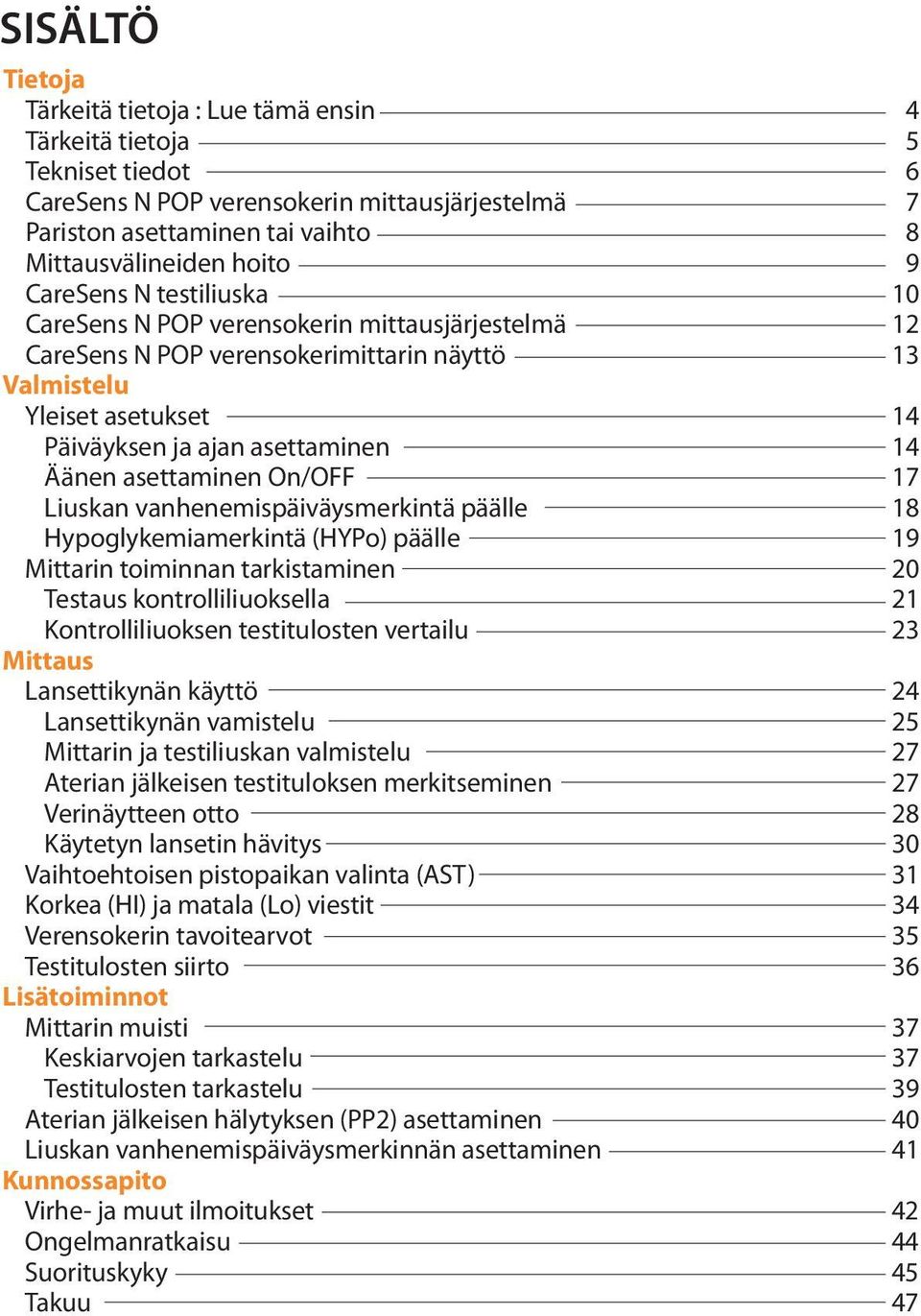 asettaminen On/OFF 17 Liuskan vanhenemispäiväysmerkintä päälle 18 Hypoglykemiamerkintä (HYPo) päälle 19 Mittarin toiminnan tarkistaminen 20 Testaus kontrolliliuoksella 21 Kontrolliliuoksen