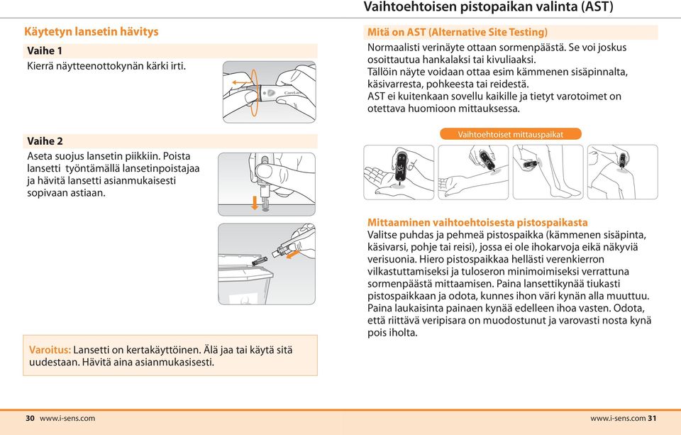 Se voi joskus osoittautua hankalaksi tai kivuliaaksi. Tällöin näyte voidaan ottaa esim kämmenen sisäpinnalta, käsivarresta, pohkeesta tai reidestä.