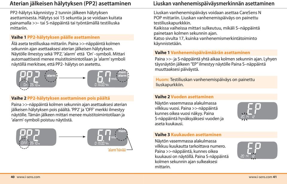 Paina >>-näppäintä kolmen sekunnin ajan asettaaksesi aterian jälkeisen hälytyksen. Näytölle ilmestyy sekä PP2, alarm että On symboli.