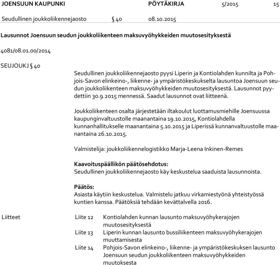 Lausunnot Joensuun seudun joukkoliikenteen maksuvyöhykkeiden muutosesityksestä 4081/08.01.