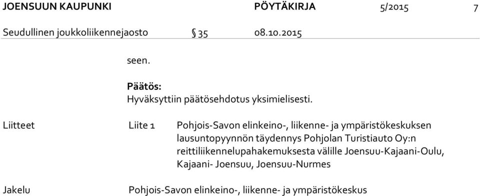 Liitteet Liite 1 Pohjois-Savon elinkeino-, liikenne- ja ympäristökeskuksen lausuntopyynnön täydennys