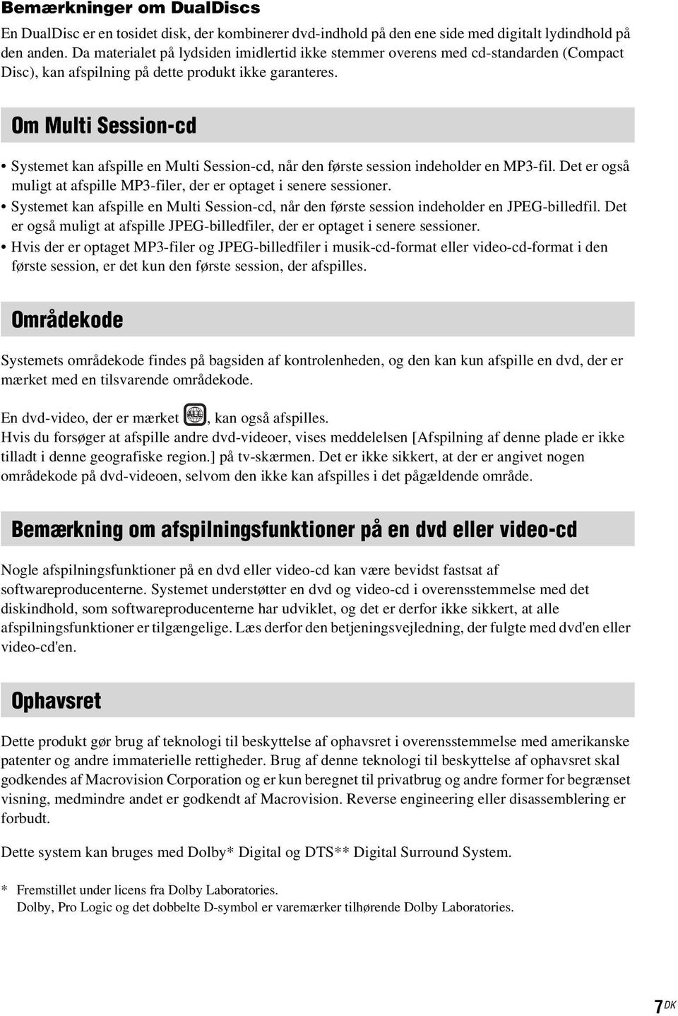 Om Multi Session-cd Systemet kan afspille en Multi Session-cd, når den første session indeholder en MP3-fil. Det er også muligt at afspille MP3-filer, der er optaget i senere sessioner.