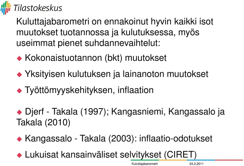 Työttömyyskehityksen, inflaation Djerf - Takala (1997); Kangasniemi, Kangassalo ja Takala (2010)