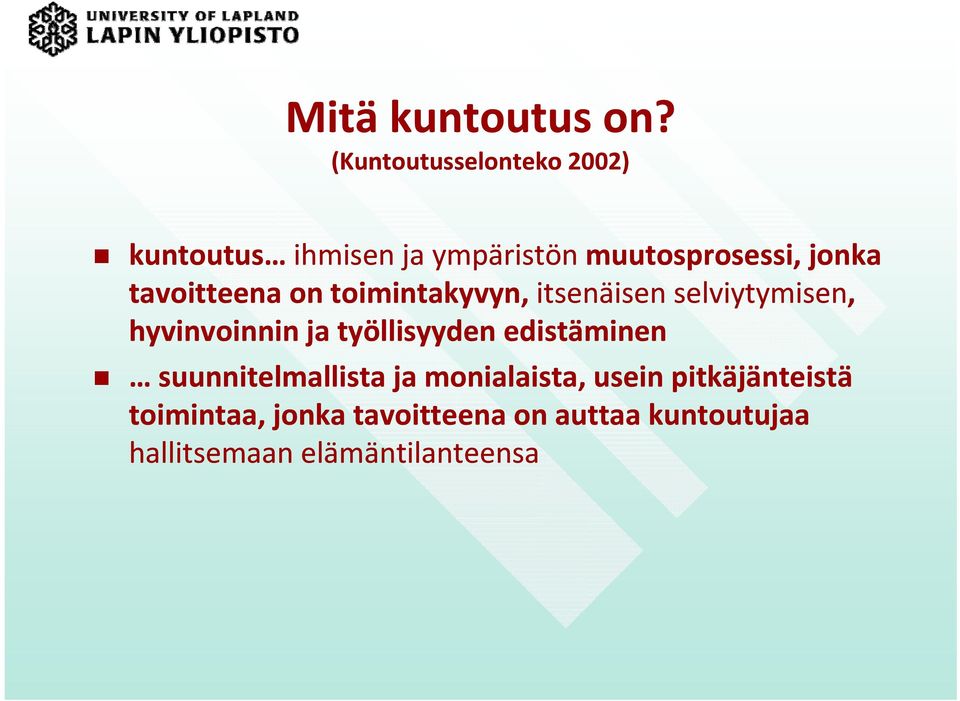 tavoitteena on toimintakyvyn, itsenäisen selviytymisen, hyvinvoinnin ja