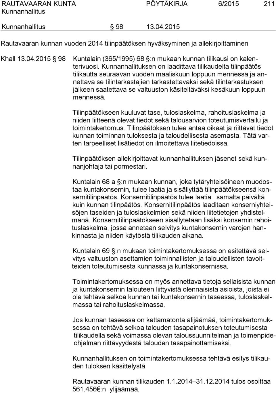 saatettava se valtuuston käsiteltäväksi kesäkuun loppuun mennessä.