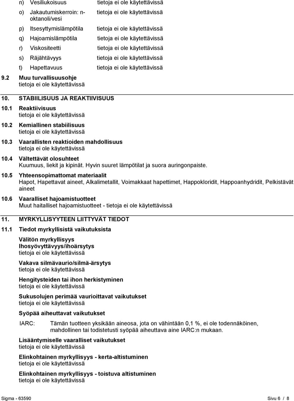 Hyvin suuret lämpötilat ja suora auringonpaiste. 10.