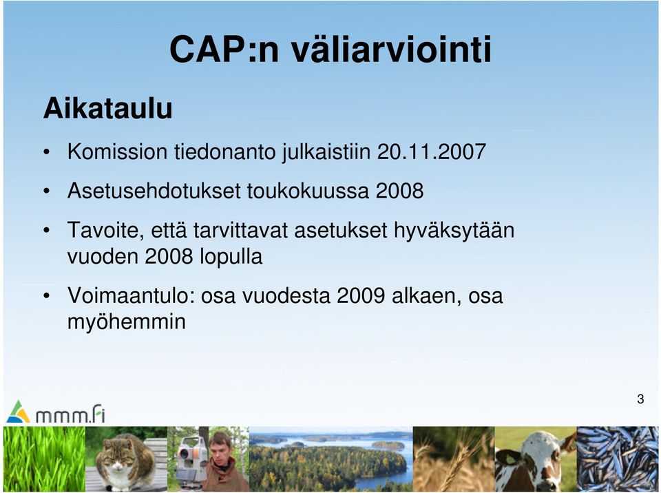 2007 Asetusehdotukset toukokuussa 2008 Tavoite, että